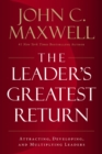 The Leader's Greatest Return : Attracting, Developing, and Multiplying Leaders - eBook