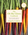 Oh She Glows : Over 100 vegan recipes to glow from the inside out - Book