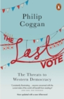 The Last Vote : The Threats to Western Democracy - Book