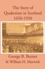 The Story of Quakerism in Scotland : 1650-1850 - eBook
