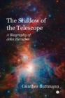 The The Shadow of the Telescope : A Biography of John Herschel - eBook