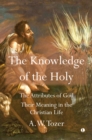The Knowledge of the Holy : The Attributes of God. Their Meaning in the Christian Life - Book