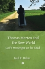 Thomas Merton and the New World : God's Messenger on the Road - Book