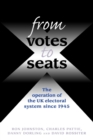 From Votes to Seats : The Operation of the Uk Electoral System Since 1945 - Book