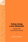 Turkey: Facing a New Millennium : Coping with Intertwined Conflicts - Book