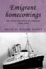 Emigrant Homecomings : The Return Movement of Emigrants, 1600-2000 - Book