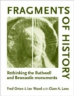 Fragments of History : Rethinking the Ruthwell and Bewcastle Monuments - Book