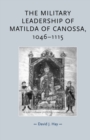 The Military Leadership of Matilda of Canossa, 1046-1115 - Book