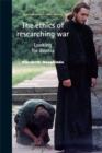 The Ethics of Researching War : Looking for Bosnia - Book