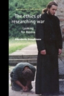 The Ethics of Researching War : Looking for Bosnia - Book