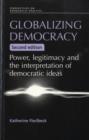 Globalizing Democracy : Power, Legitimacy and the Interpretation of Democratic Ideas (2nd Ed.) - Book