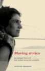 Moving Stories : An Intimate History of Four Women Across Two Countries - Book