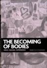 The Becoming of Bodies : Girls, Images, Experience - Book