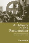 Architects of the Resurrection : Ailtiri Na HaiseIrghe and the Fascist ‘New Order’ in Ireland - Book