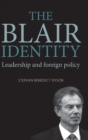 The Blair Identity : Leadership and Foreign Policy - Book