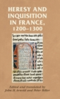 Heresy and Inquisition in France, 1200-1300 - Book
