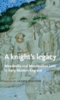 A Knight’S Legacy : Mandeville and Mandevillian Lore in Early Modern England - Book