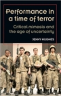 Performance in a Time of Terror : Critical Mimesis and the Age of Uncertainty - Book