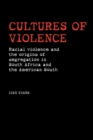 Cultures of Violence : Lynching and Racial Killing in South Africa and the American South - Book