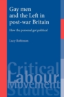 Gay Men and the Left in Post-War Britain : How the Personal Got Political - Book