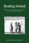 Reading Ireland : Print, Reading and Social Change in Early Modern Ireland - Book