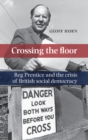 Crossing the Floor : Reg Prentice and the Crisis of British Social Democracy - Book