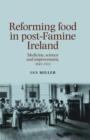 Reforming Food in post-Famine Ireland : Medicine, science and improvement, 1845-1922 - Book