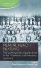 Mental Health Nursing : The Working Lives of Paid Carers in the Nineteenth and Twentieth Centuries - Book