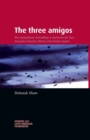 The Three Amigos : The Transnational Filmmaking of Guillermo Del Toro, Alejandro GonzaLez InaRritu, and Alfonso CuaroN - Book