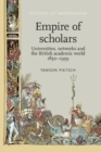 Empire of Scholars : Universities, Networks and the British Academic World, 1850-1939 - Book