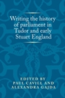 Writing the History of Parliament in Tudor and Early Stuart England - Book