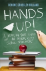 Hands Up! : A Year in the Life of an Inner City School Teacher - Book
