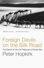 Foreign Devils on the Silk Road : The Search for the Lost Treasures of Central Asia - Book