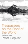 Trespassers on the Roof of the World : The Race for Lhasa - Book
