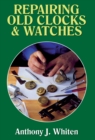 Repairing Old Clocks and Watches - Book