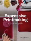 Expressive Printmaking : A creative guide - Book