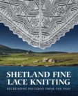 Shetland Fine Lace Knitting : Recreating Patterns from the Past. - Book