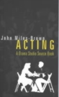 Acting : A Drama Studio Source Book - Book