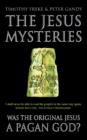 The Jesus Mysteries : Was the ‘Original Jesus’ a Pagan God? - Book