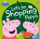 Peppa Pig: Let's Go Shopping Peppa - Book