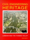 Civil Engineering Heritage : London and the Thames Valley - Book
