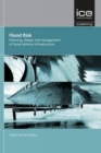 Flood Risk : Planning, design and management of flood defence infrastructure - Book