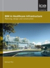 BIM in Healthcare Infrastructure : Planning, design and construction - Book