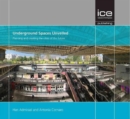 Underground Spaces Unveiled : Planning and creating the cities of the future - Book