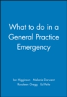 What to do in a General Practice Emergency - Book