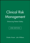 Clinical Risk Management : Enhancing Patient Safety - Book