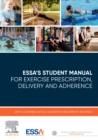 ESSA's Student Manual for Exercise Prescription, Delivery and Adherence - Book