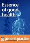 Essence of Good Health : General Practice: The Integrative Approach Series - eBook