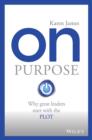 On Purpose : Why great leaders start with the PLOT - Book