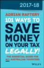 101 Ways to Save Money on Your Tax - Legally! 2017-2018 - Book